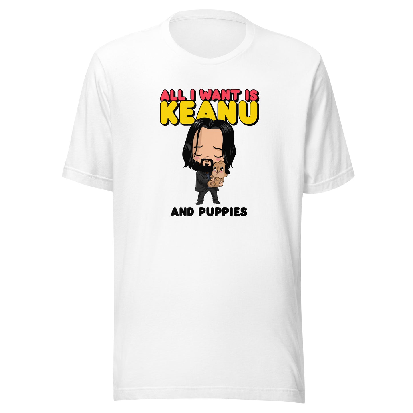 All I Want is Keanu and Puppies Unisex t-shirt